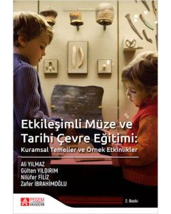 Etkileşimli Müze ve Tarihi Çevre Eğitimi: Kuramsal Temeller ve Örnek Etkinlikler