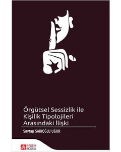 Örgütsel Sessizlik ile Kişilik Tipolojileri Arasındaki İlişki