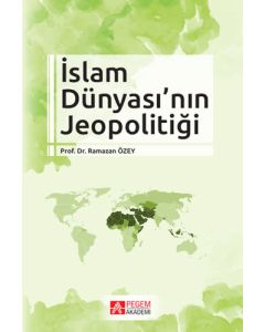 İslam Dünyası’nın Jeopolitiği