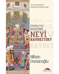 Osmanlı'dan Bugüne Neyi Kaybettik?