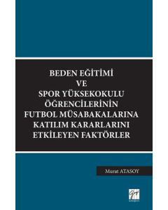 Beden Eğitimi ve Spor Yüksekokulu Öğrencilerinin Futbol Müsabakalarına Katılım Kararlarını Etkileyen Faktörler