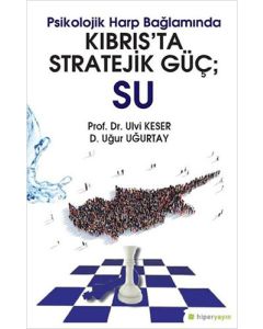 Psikolojik Harp Bağlamında Kıbrıs’ta Stratejik Güç: Su