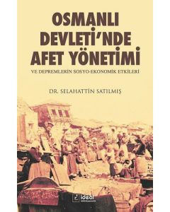 Osmanlı Devleti'nde Afet Yönetimi ve Depremlerin Sosyo Ekonomik Etkileri