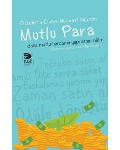 Mutlu Para - Daha Mutlu Harcama Yapmanın Bilimi