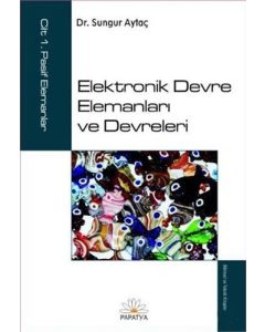 Elektronik Devre Elemanları ve Devreleri Cilt: 1