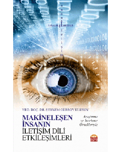 Makineleşen İnsanın İletişim Dili Etkileşimleri