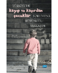Türkiye'de Kayıp ve Kaçırılan Çocuklar Sorununa Bütüncül Yaklaşım