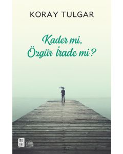 Kader mi,  Özgür İrade mi?