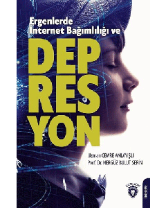 Ergenlerde İnternet Bağımlılığı ve Depresyon