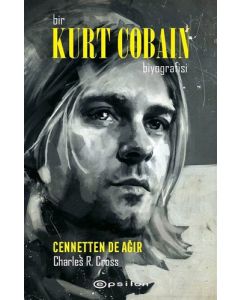 Bir Kurt Cobain Biyografisi - Cennetten de Ağır