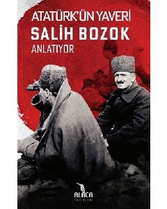Atatürk’ün Yaveri Salih Bozok Anlatıyor