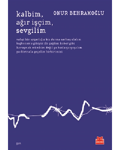Kalbim, Ağır İşçim, Sevgilim