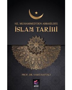 Hz. Muhammed'den Abbasiler'e İslam Tarihi