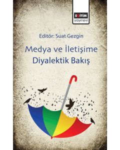 Medya ve İletişime Diyalektik Bakış
