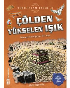 Çölden Yükselen Işık – Türk İslam Tarihi 3
