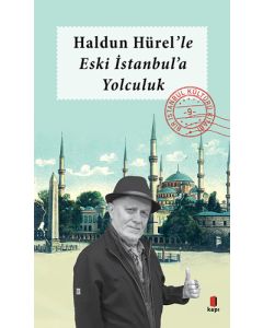 Haldun Hürel'le Eski İstanbul'a Yolculuk