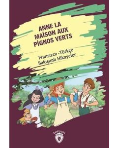 Anne La Maison Aux Pignos Verts - Fransızca Türkçe Bakışımlı Hikayeler