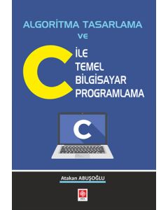 Algoritma Tasarlama ve C ile Temel Bilgisayar Programlama