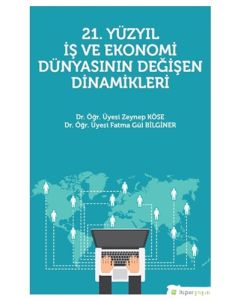 21. Yüzyıl İş Ekonomi Dünyasının Değişen Dinamikleri