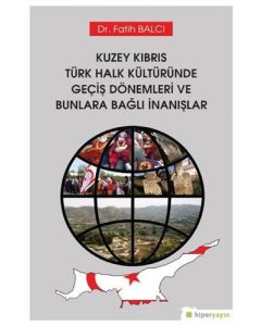 Kuzey Kıbrıs Türk Halk Kültüründe Geçiş Dönemleri ve Bunlara Bağlı İnanışlar