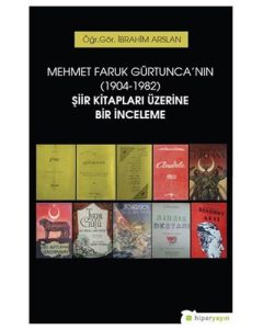 Mehmet Faruk Gürtunca'nın (1904-1982) Şiir Kitapları Üzerine Bir İnceleme