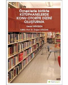 Örneklerle Birlikte Kütüphanelerde Konu Otorite Dizini Oluşturma