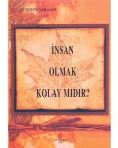 İnsan Olmak Kolay Mıdır?