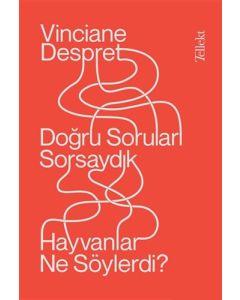 Doğru Soruları Sorsaydık Hayvanlar Ne Söylerdi?