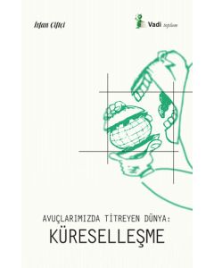 Avuçlarımızda Titreyen Dünya: Küreselleşme