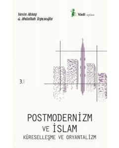 Postmodernizm ve İslam Küreselleşme ve Oryantalizm
