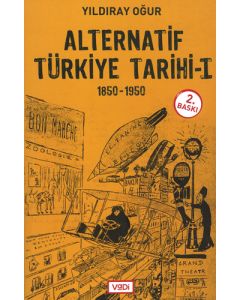 Alternatif Türkiye Tarihi - 1 (1850-1950)