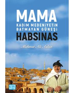 Mama Habsinas - Kadim Medeniyetin Batmayan Güneşi