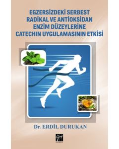 Egzersizdeki Serbest Radikal ve Antioksidan Enzim Düzeylerine Catechın Uygulamasının Etkisi
