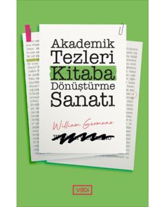 Akademik Tezleri Kitaba Dönüştürme Sanatı