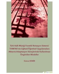 Türk Halk Müziği Fonetik Notasyon Sistemi/THMFNS’nin Eğitsel/Öğretisel Uygulamalara Aktarım/Adaptasyon Süreçlerinde Kullanılması Öngörülen Modeller