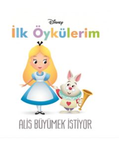 Disney İlk Öykülerim - Alis Büyümek İstiyor