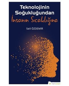 Teknolojinin Soğukluğundan İnsanın Sıcaklığına