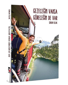 Gezeceğin Varsa Göreceğin de Var