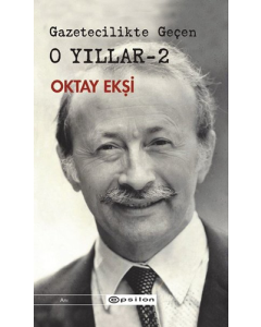 Gazetecilikte Geçen O Yıllar -  2