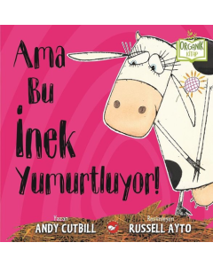 Ama Bu İnek Yumurtluyor! (Ciltli)