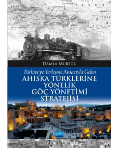 Türkiye’ye Yerleşme Amacıyla Gelen Ahıska Türklerine Yönelik Göç Yönetimi Stratejisi