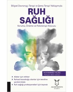 Bilişsel Davranışçı Terapi ve Şema Terapi Yaklaşımıyla Ruh Sağlığı Koruma, Önleme ve Psikoterapi Kılavuzu