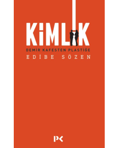 Kimlik - Demir Kafesten Plastiğe