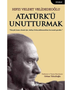 Atatürk’ü Unutturmak