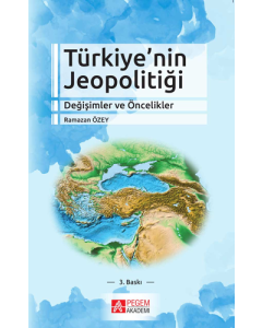 Türkiye’nin Jeopolitiği Değişimler ve Öncelikler