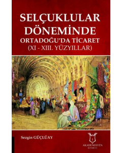 Selçuklular Döneminde Ortadoğu’da Ticaret 