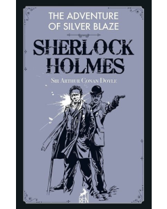 The Adventure of Silver Blaze - Sherlock Holmes