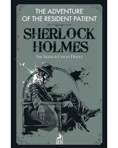 The Adventure of the Resident Patient - Sherlock Holmes
