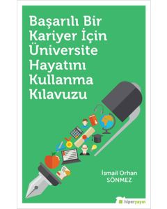 Başarılı Bir Kariyer İçin Üniversite Hayatını Kullanma Kılavuzu