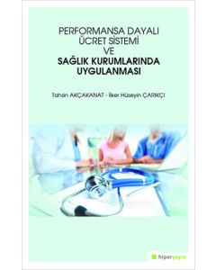Performansa Dayalı Ücret Sistemi ve Sağlık Kurumlarında Uygulanması